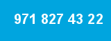 971 827 43 22